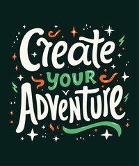 Create Your Adventure typography t-shirt vector design templates