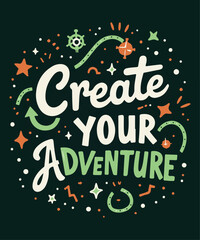 Create Your Adventure typography t-shirt vector design templates