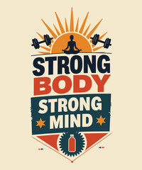STRONG BODY, STRONG MIND typography t-shirt vector design templates
