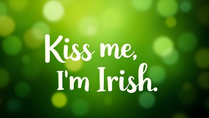 Kiss Me I'm Irish St Patrick's Day celebration tradition festival wallpaper background culture shamrock