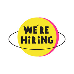 Yellow badge. We're hiring. Recruitment phrase. Graphic design. Illustration on white background.