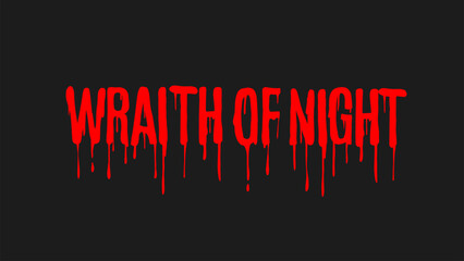 Wraith of night, typography vector a bold, dripping blood effect, perfect for horror themes. Its intense, melting red letters on a dark background evoke fear and suspense