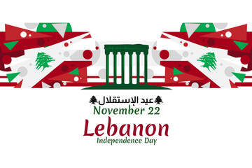 Translation: Independence day. November 22, happy independence day of Lebanon Vector Illustration. Suitable for greeting card, poster and banner.
