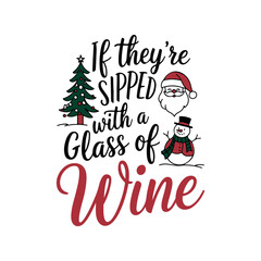 Christmas Quote SVG, Christmas Design, Christmas Illustration, Christmas Ornament, Christmas sipped with a glass of wine