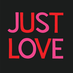Just Love Typography Vector Art Design.