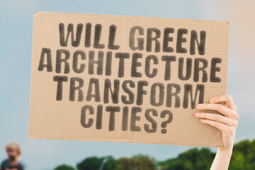 The phrase 'Will Green Architecture Transform Cities?' is on a banner in a person's hand. Sustainability. Innovation. Ecology. Urbanism. Nature. Environment. Future.