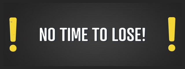 No Time to Lose. A blackboard with white text. Illustration with grunge text style.