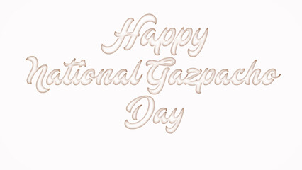 Happy National Gazpacho Day with plastic style text effect on white background