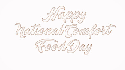 Happy National Comfort Food Day with plastic style text effect on white background