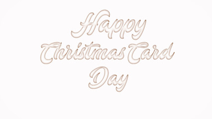 Happy Christmas Card Day with plastic style text effect on white background
