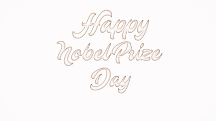 Happy Nobel Prize Day with plastic style text effect on white background
