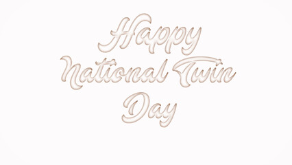 Happy National Twin Day with plastic style text effect on white background