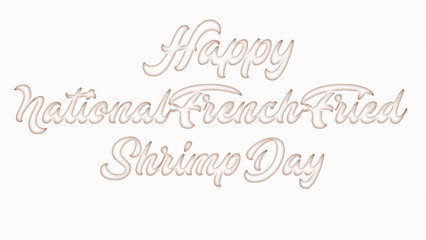 Happy National French Fried Shrimp Day with plastic style text effect on white background