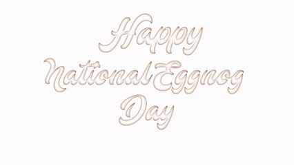 Happy National Eggnog Day with plastic style text effect on white background