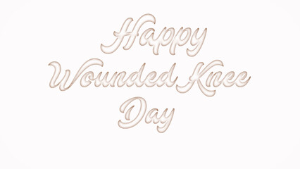 Happy Wounded Knee with plastic style text effect on white background