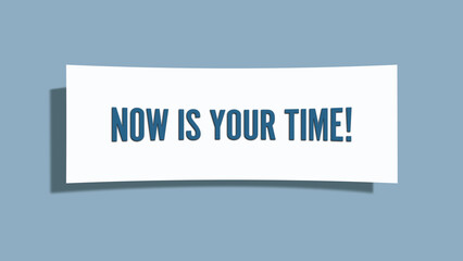 Now is Your Time. A card isolated on blue background.