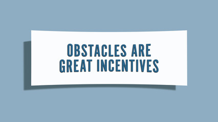 Obstacles Are Great Incentives.. A card isolated on blue background.