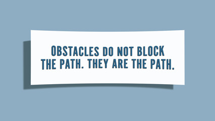 Obstacles do not block the path, they are the path. A card isolated on blue background.