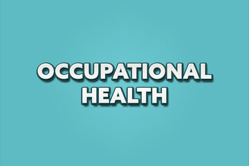 Occupational Health. A Illustration with white text isolated on light green background.