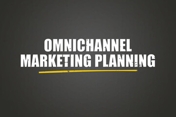 Omnichannel Marketing Planning. A blackboard with white text. Illustration with grunge text style.