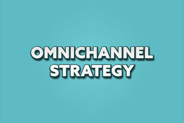 Omnichannel Strategy. A Illustration with white text isolated on light green background.