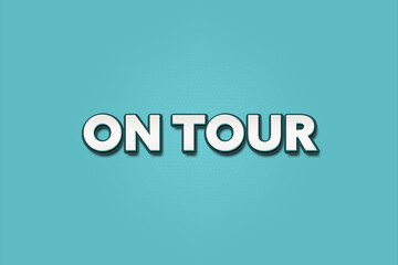 On Tour. A Illustration with white text isolated on light green background.