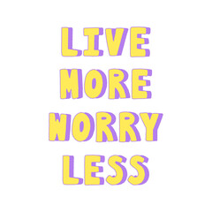 Live more worry less hand lettering