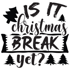 is it christmas break yet.christmas design