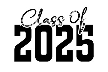 Hand drawn text illustration for class of 2025 graduation, class of 2025 badge.