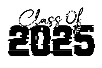 Hand drawn text illustration for class of 2025 graduation, class of 2025 badge.