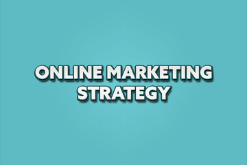 Online Marketing Strategy. A Illustration with white text isolated on light green background.