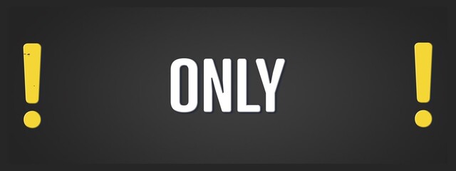 Only. A blackboard with white text. Illustration with grunge text style.