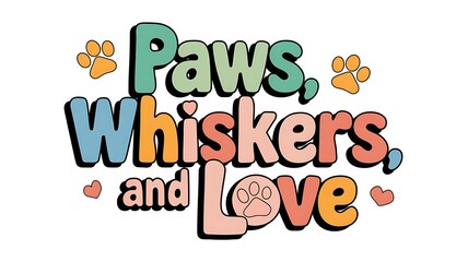 Colorful Text Illustration with Paws, Whiskers, and Love