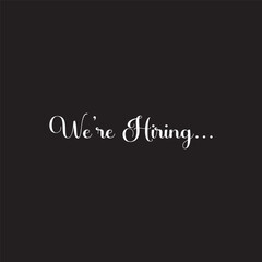 We Are Hiring Text Calligraphy with Black Background