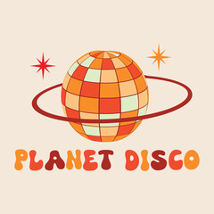 Planet disco ball Groovy  vector illustration with lettering and stars. For posters, party invitations and stickers.