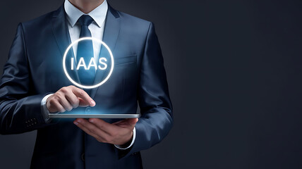 businessman touching virtual screen with Text Iaas, infrastructure as a service, 