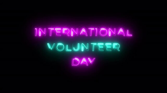 International Volunteer Day with neon text effect in black background. Seamless looping 4k video