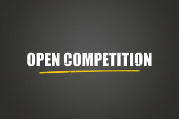 Open Competition. A blackboard with white text. Illustration with grunge text style.