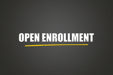 open enrollment.. A blackboard with white text. Illustration with grunge text style.