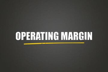 Operating Margin. A blackboard with white text. Illustration with grunge text style.