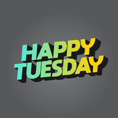 Happy tuesday text effect with Uppercase letters and 3D style