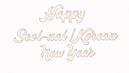 Happy Seol-nal Korean New Year with plastic style text effect on white background