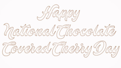 Happy National Chocolate Covered Cherry Day with plastic style text effect on white background