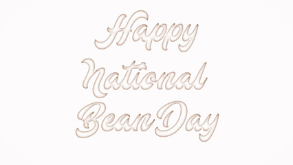 Happy National Bean Day with plastic style text effect on white background