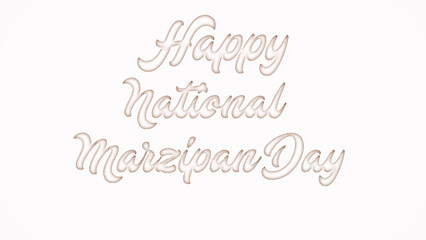 Happy National Marzipan Day with plastic style text effect on white background