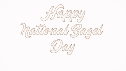 Happy National Bagel Day with plastic style text effect on white background