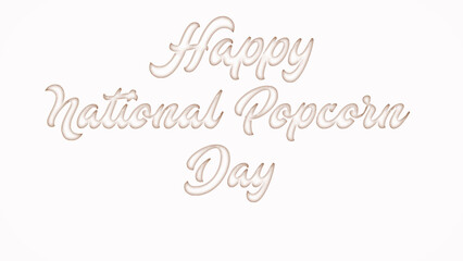 Happy National Popcorn Day with plastic style text effect on white background