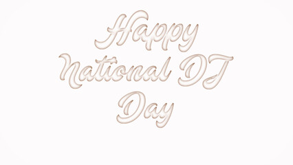 Happy National DJ Day with plastic style text effect on white background