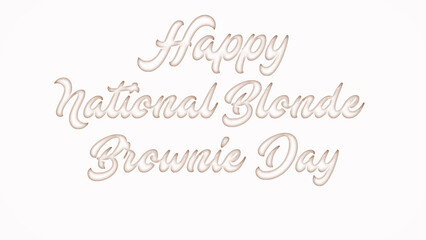 Obraz premium Happy National Blonde Brownie Day with plastic style text effect on white background