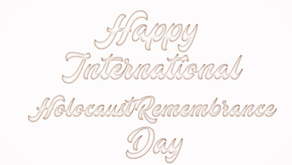 Happy International Holocaust Remembrance Day with plastic style text effect on white background